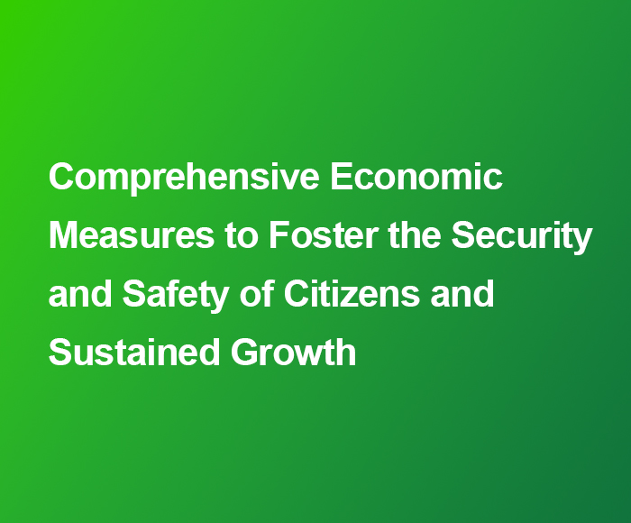 Comprehensive Economic Measures to Foster the Security and Safety of Citizens and Sustained Growth