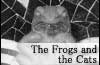 The Frogs and the Cats